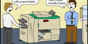 The+copier+is+full+of+peanut+butter%26%238230%3B