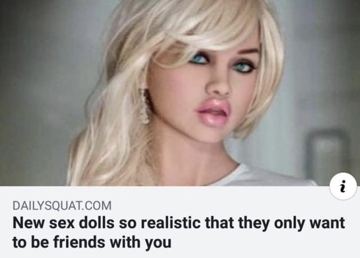 you know it s bad when a sex doll puts you in the friend zone