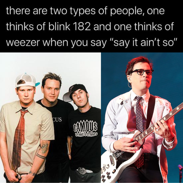 are you a blink 182 or a weezer type?