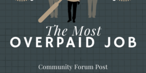 Community Forum Post: What’s the Most Overpaid Job in Your Opinion? (June 2, 2024)