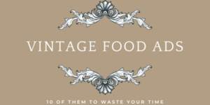 10+Vintage+Advertisements+or+Recipes+to+Waste+your+Time